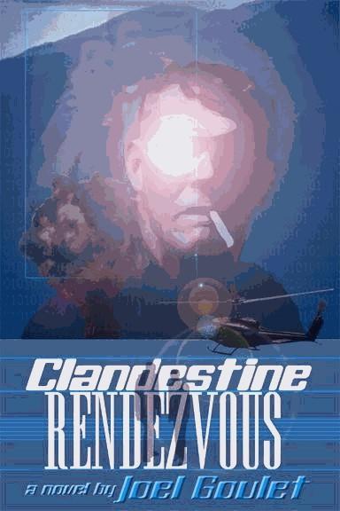 CLANDESTINE RENDEZVOUS novel by Joel Goulet
